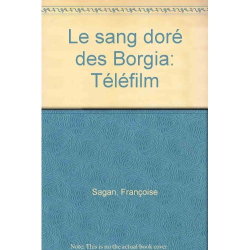 SANG DORE DES BORGIA (LE)