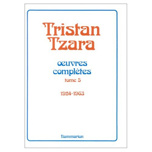 Oeuvres complètes... /Tristan Tzara Tome 5 : Oeuvres complètes.... Appendice, Les Écluses de la po