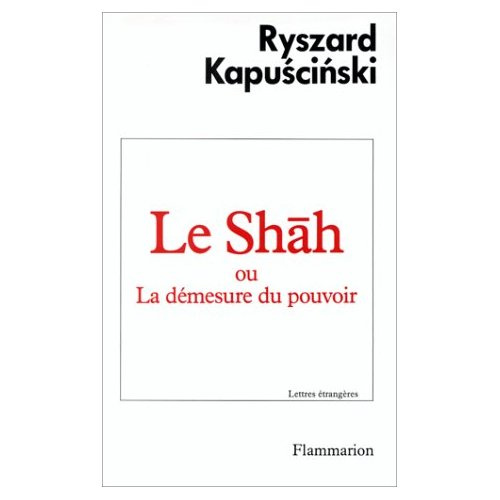 Le Shah ou la Démesure du pouvoir