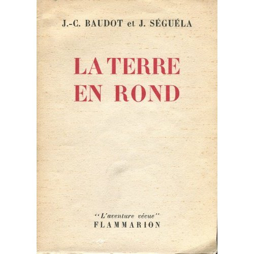Terre en rond le premier tour du monde d'une voiture francaise (La)