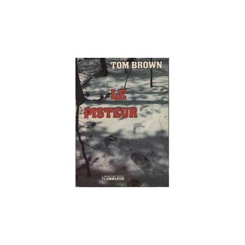 Pisteur l'histoire de tom brown racontee a william jon wetkins (Le). - traduit de l'americain
