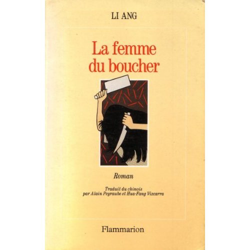 FEMME DU BOUCHER (LA) - - ROMAN TRADUIT DU CHINOIS ET