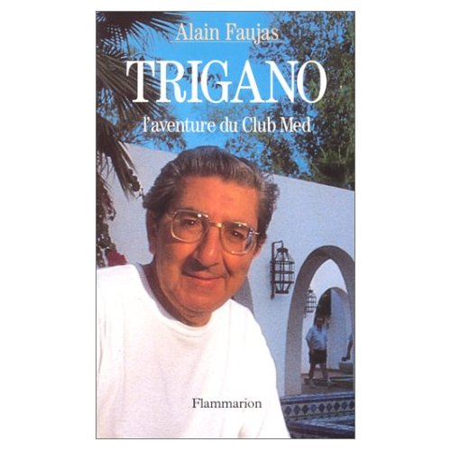 Trigano. L'aventure du Club Méd