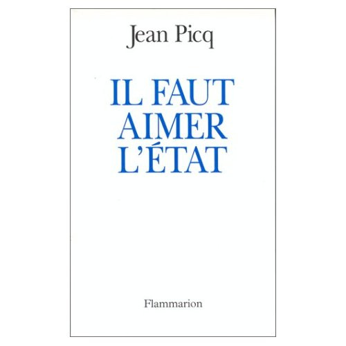 Il faut aimer l'État. Essai sur l'État en France à l'aube du XXIe siècle