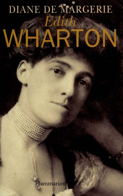 EDITH WHARTON. Lecture d'une vie