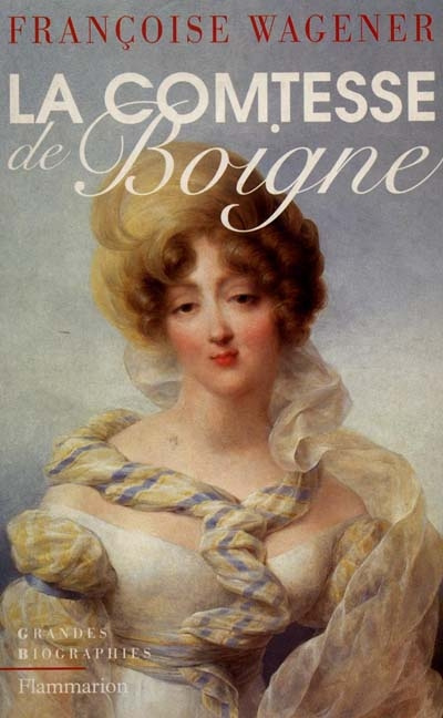 La comtesse de Boigne. 1781-1866