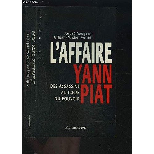 L'affaire Yann Piat. Des assassins au coeur du pouvoir
