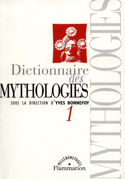 DICTIONNAIRE DES MYTHOLOGIES. Tome 1