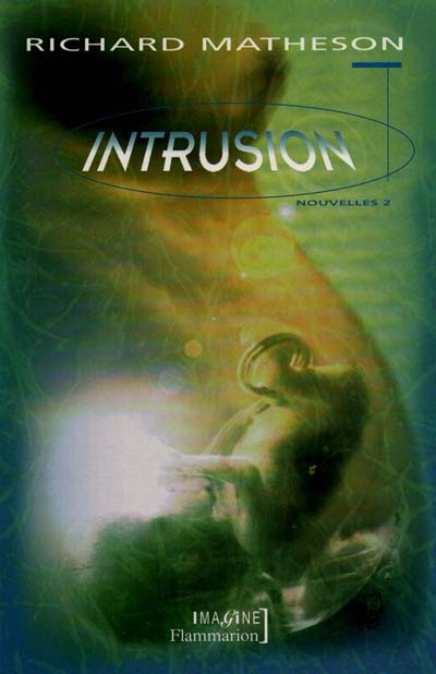 L'intégrale des nouvelles / Richard Matheson Tome 2 : Intrusion