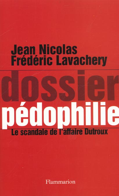 Dossier pédophilie. Le scandale de l'affaire Dutroux