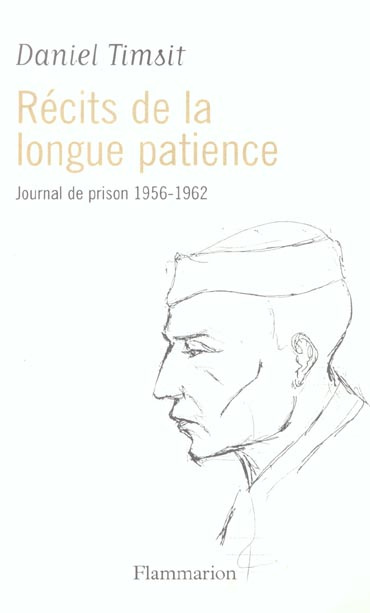 Récits de la longue patience. Journal de prison, 1956-1962