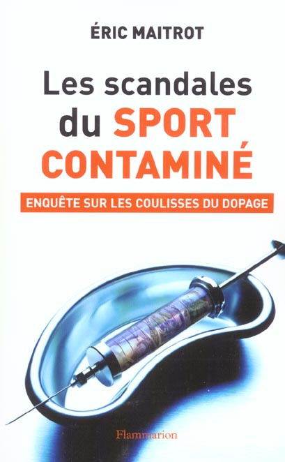 Les scandales du sport contaminé. Enquête sur les coulisses du dopage