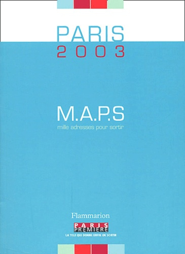 MAPS Paris 2003. Mille adresses pour sortir