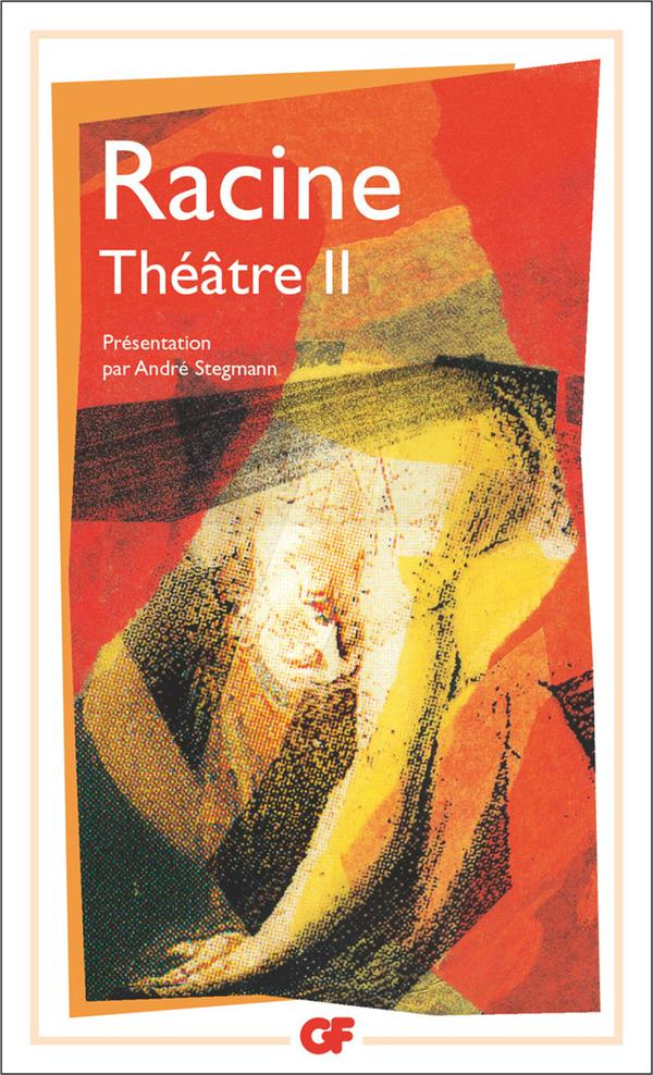 THEATRE COMPLET TOME 2 : IPHIGENIE. PHEDRE. ESTHER. ATHALIE. BAJAZET. MITHRIDATE