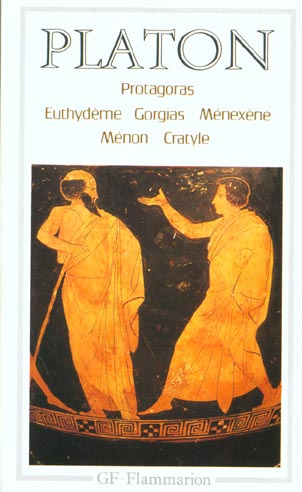 Protagoras. Euthydème.Gorgias.Ménexène.Ménon.Cratyle