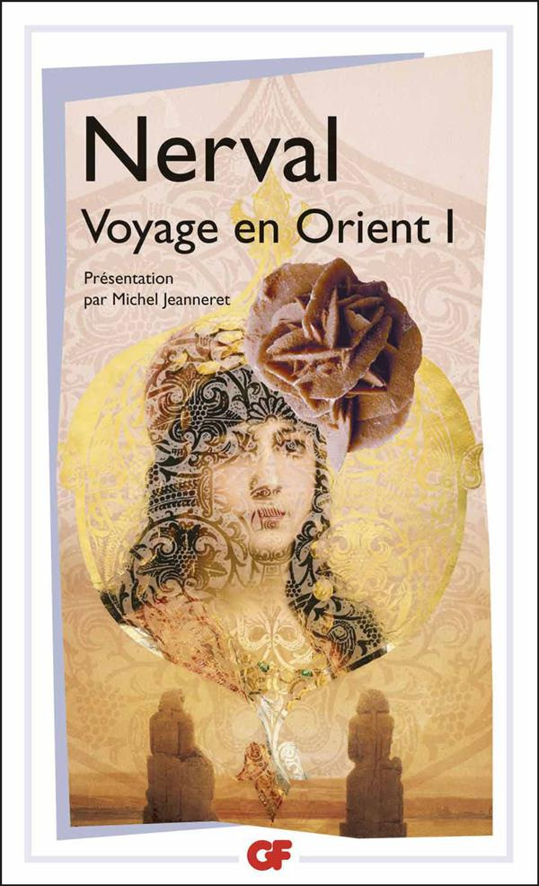 Voyage en Orient. Tome 1