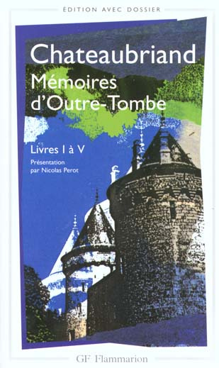 Mémoires d'Outre-Tombe. Livres 1 à 5
