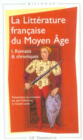 La littérature française du Moyen Age. Tome 1, Romans et chroniques