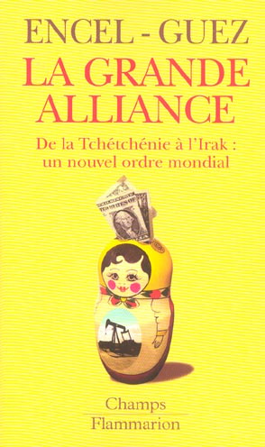 La grande alliance. De la Tchétchénie à l'Irak : un nouvel ordre mondial