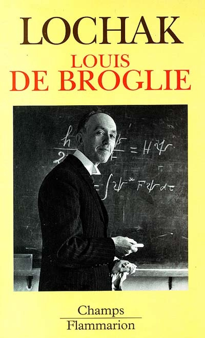 LOUIS DE BROGLIE. Un prince de la science