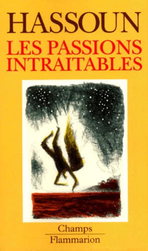 Les passions intraitables. 2ème édition revue et augmentée