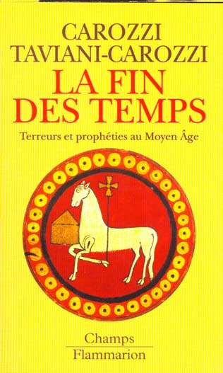 LA FIN DES TEMPS. Terreurs et prophéties au Moyen Age