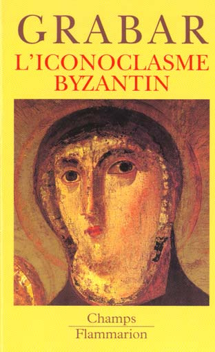 L'ICONOCLASME BYZANTIN. Le dossier archéologique