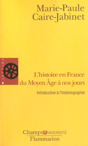 L'histoire en France du Moyen Âge à nos jours. Introduction à l'historiographie