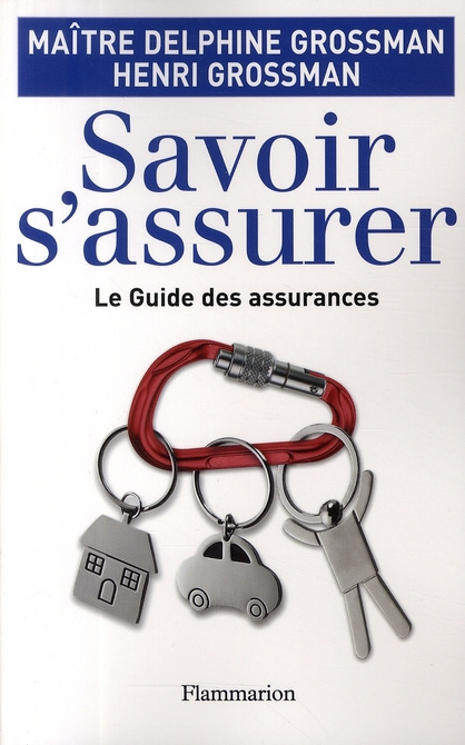 Savoir s'assurer. Le guide des assurances