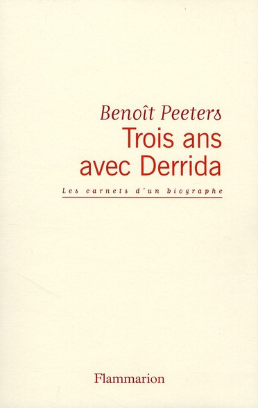 Trois ans avec Derrida. Les carnets d'un biographe