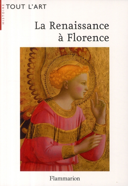 La Renaissance à Florence. La naissance d'un art nouveau