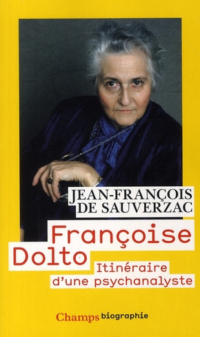 Françoise Dolto. Itinéraire d'une psychanalyste