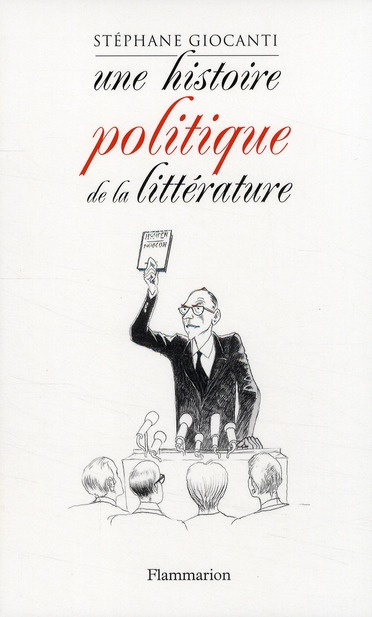 Une histoire politique de la littérature. De Victor Hugo à Richard Millet