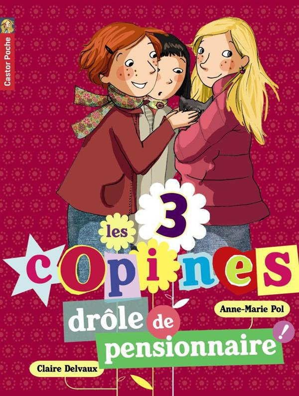 Les 3 copines Tome 5 : Drôle de pensionnaire !