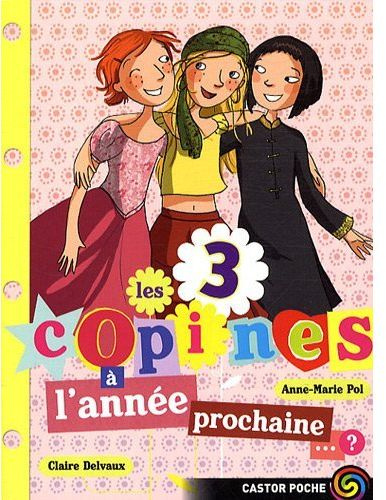 Les 3 copines Tome 10 : A l'année prochaine... ?