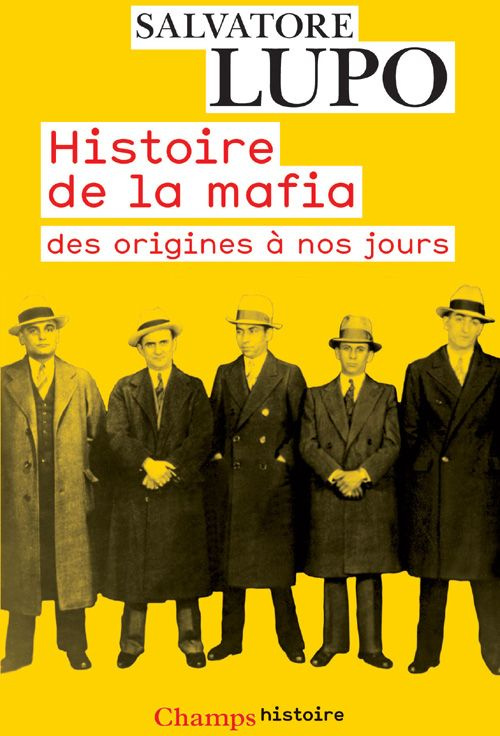 Histoire de la mafia. Des origines à nos jours