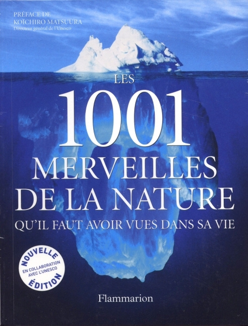 Les 1001 merveilles de la nature. Qu'il faut avoir vues dans sa vie