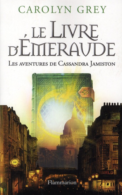 Le Livre d'émeraude. Les aventures de Cassandra Jamiston