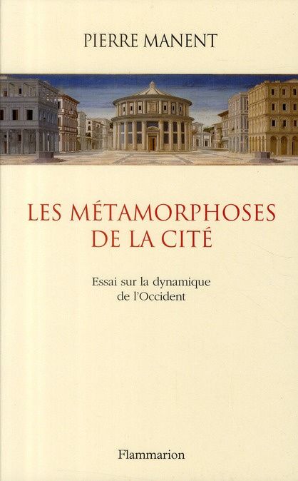Les métamorphoses de la cité. Essai sur la dynamique de l'Occident