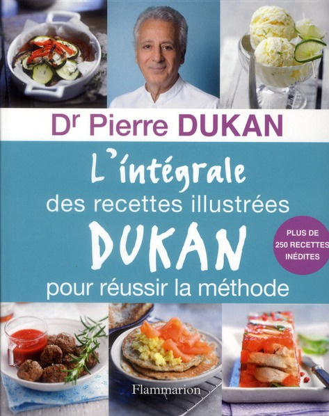L'intégrale des recettes illustrées Dukan pour réussir la méthode