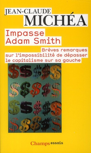 Impasse Adam Smith. Brèves remarques sur l'impossibilité de dépasser le capitalisme sur sa gauche