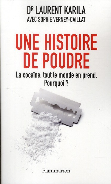 Une histoire de poudre. La cocaïne, tout le monde en prend. Pourquoi ?