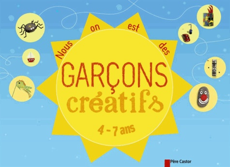 Nous on est des garçons créatifs. 4-7 ans
