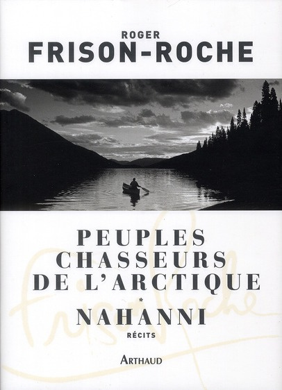 Peuples chasseurs de l'Arctique. Nahanni