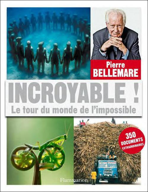 Incroyable ! Le tour du monde de l'impossible