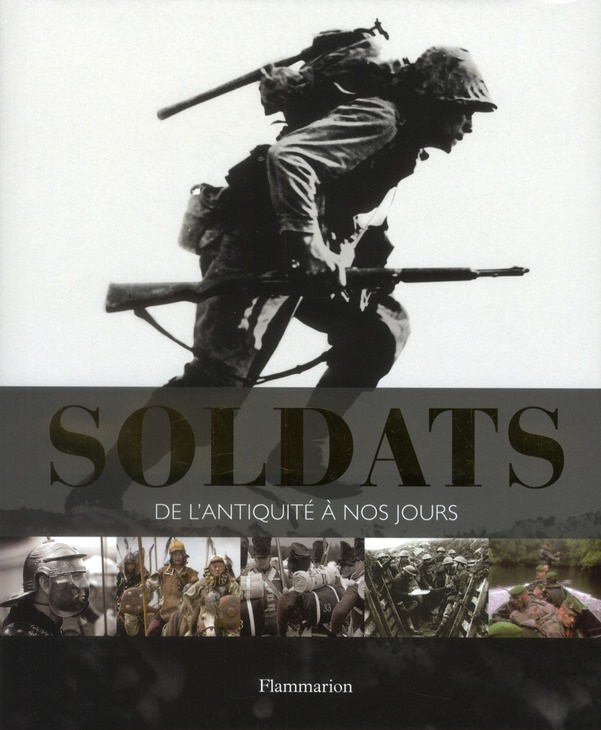 Soldats. De l'Antiquité à nos jours