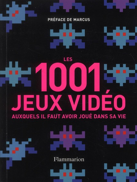 Les 1001 jeux vidéos. Auxquels il faut avoir joué dans sa vie