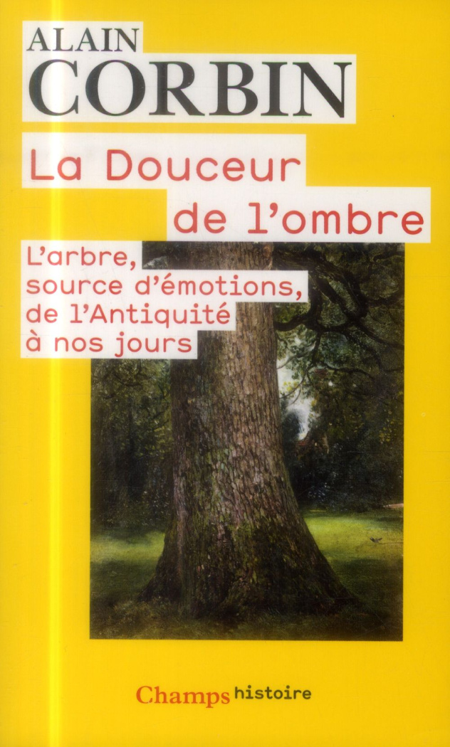 La douceur de l'ombre. L'arbre, source d'émotions, de l'Antiquité à nos jours
