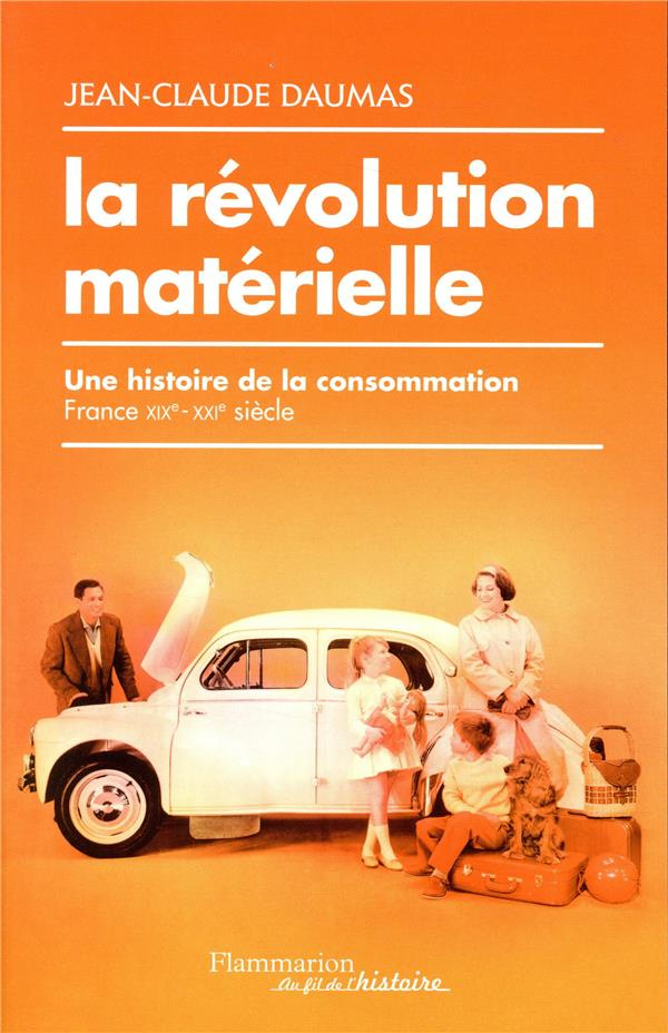 La révolution matérielle. Une histoire de la consommation (France XIXe-XXIe siècle)
