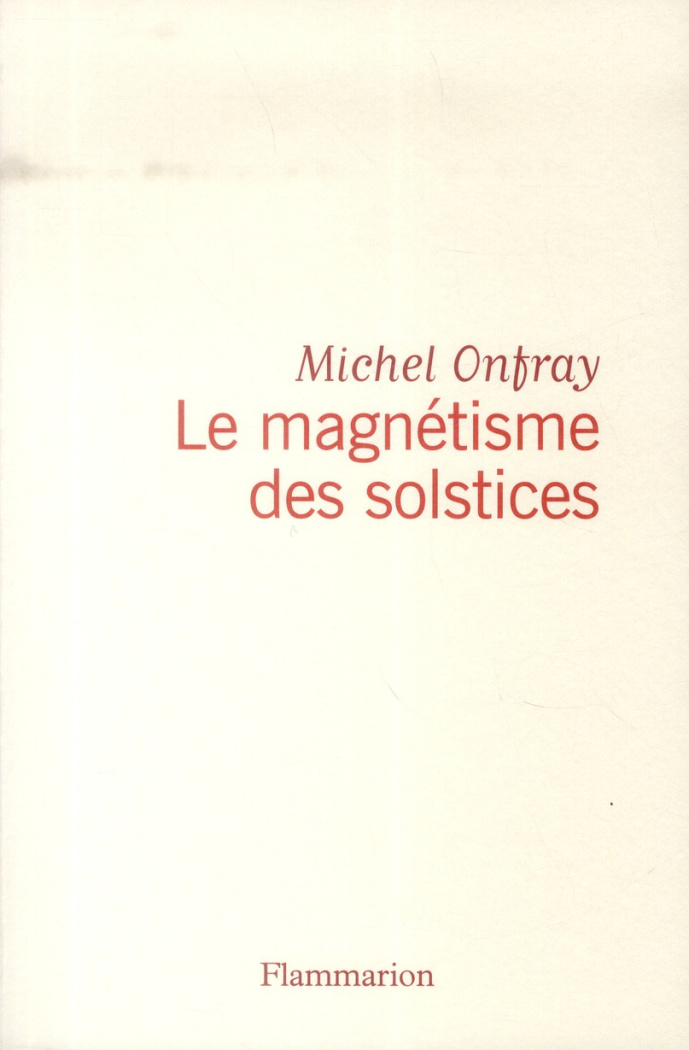 Journal hédoniste. Tome 5, Le magnétisme des solstices